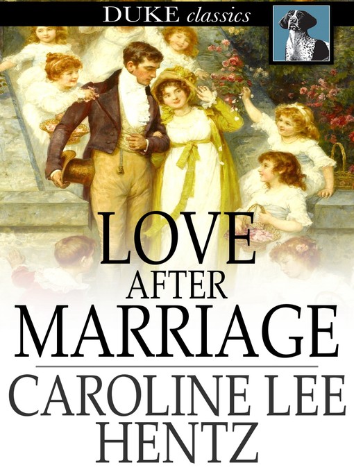 Titeldetails für Love After Marriage nach Caroline Lee Hentz - Verfügbar